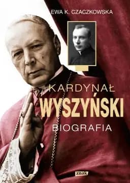 Okładka książki „Kardynał Wyszyński biografia” — Ewa K. Czaczkowska
