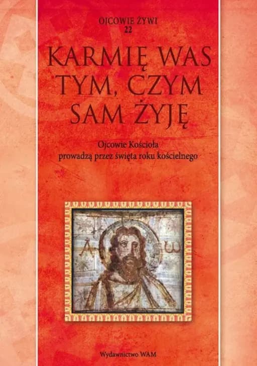 Okładka książki „Karmię was tym, czym sam żyję – Święta” — ks. Marek Starowieyski