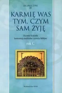Okładka książki „Karmię was tym, czym sam żyję – Rok C” — ks. Marek Starowieyski