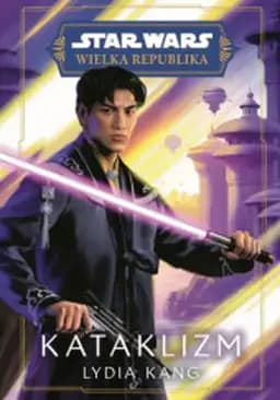Okładka książki „Star Wars: Wielka Republika. Kataklizm” — Lydia Kang