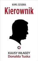 Okładka książki „Kierownik. Kulisy władzy Donalda Tuska” — Kamil Dziubka
