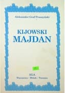 Okładka książki „Kijowski Majdan” — Aleksander Pruszyński