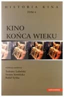 Okładka książki „Kino końca wieku” — Tadeusz Lubelski, Iwona Sowińska, Rafał Syska