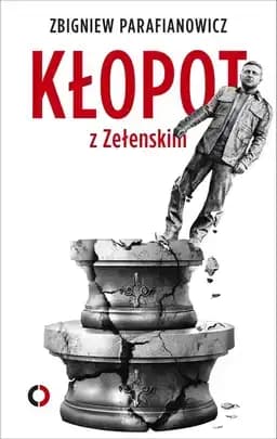 Okładka książki „Kłopot z Zełenskim” — Parafianowicz, Zbigniew