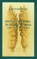 Okładka książki „Kochać człowieka by zdążyć do Boga : dawne i nowe myśli o miłości / Ychtis śpiewa…