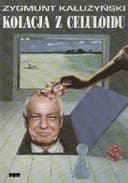 Okładka książki „Kolacja z celuloidu /” — Kałużyński, Zygmunt (1918-2004)
