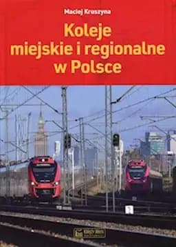 Okładka książki „Koleje miejskie i regionalne w Polsce /”