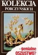 Okładka książki „Kolekcja Porczyńskich - genialne oszustwo ? /”