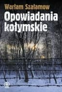 Okładka książki „Kolymskie rasskazy (pol.) Opowiadania kołymskie / Kolymskie rasskazy”
