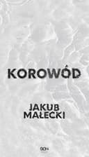 Okładka książki „Korowód” — Jakub Małecki