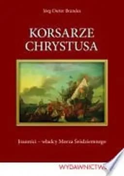 Okładka książki „Korsarze Chrystusa” — Brandes, Jörg-Dieter