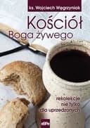 Okładka książki „Kościół Boga żywego rekolekcje nie tylko dla uprzedzonych”