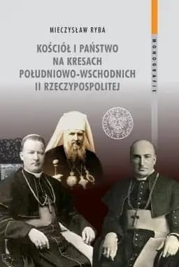 Okładka książki „Kościół i państwo na Kresach południowo-wschodnich II Rzeczypospolitej”