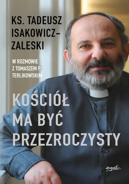 Okładka książki „Kościół ma być przezroczysty” — Ks. Tadeusz Isakowicz-Zaleski , Tomasz Terlikowski