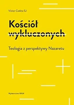 Okładka książki „Kościół wykluczonych teologia z perspektywy Nazaretu” — Víctor Codina