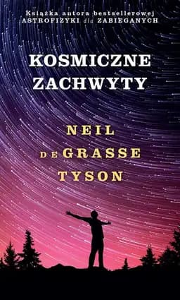 Okładka książki „Kosmiczne zachwyty” — Neil deGrasse Tyson