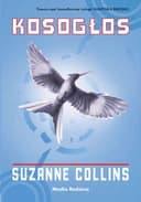 Okładka książki „Kosogłos / Mockingjay, Igrzyska Śmierci / Suzanne Collins ; 3”