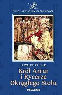 Okładka książki „Król Artur i Rycerze Okrągłego Stołu” — Ulriel Waldo Cutler