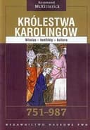 Okładka książki „Królestwa Karolingów władza, konflikty, kultura 751-987” — Rosamond McKitterick
