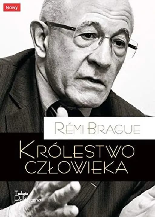 Okładka książki „Królestwo człowieka geneza i klęska projektu nowożytnego” — Rémi Brague