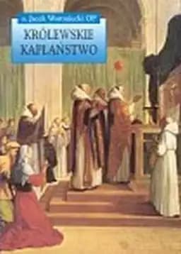 Okładka książki „Królewskie kapłaństwo - studium o powołaniu i wychowaniu kapłana katolickiego ;…