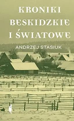 Okładka książki „Kroniki beskidzkie i światowe” — Andrzej Stasiuk