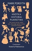 Okładka książki „Krótka historia pijaństwa na rauszu przez wieki : jak, dlaczego, gdzie i kiedy…