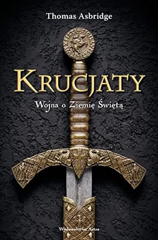 Okładka książki „Krucjaty. Wojna o Ziemie swieta” — Thomas Asbridge