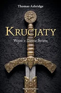 Okładka książki „Krucjaty. Wojna o Ziemie swieta” — Thomas Asbridge