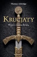 Okładka książki „Krucjaty. Wojna o Ziemie swieta” — Thomas Asbridge