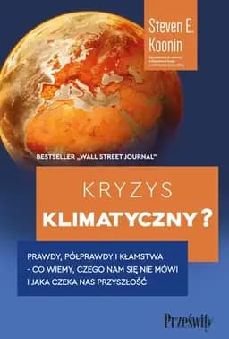 Okładka książki „Kryzys klimatyczny? prawdy, półprawdy i kłamstwa - co wiemy, czego nam się nie…
