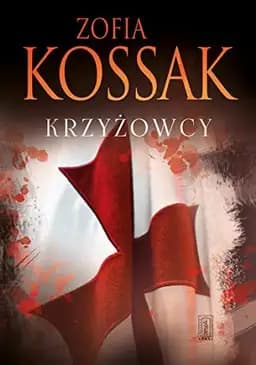 Okładka książki „Krzyżowcy” — Zofia Kossak