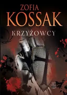 Okładka książki „Krzyżowcy” — Zofia Kossak