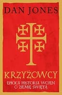 Okładka książki „Krzyżowcy epicka historia wojen o Ziemię Świętą” — Dan Jones
