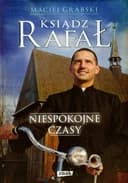 Okładka książki „Ksiądz Rafał : niespokojne czasy / Niespokojne czasy”