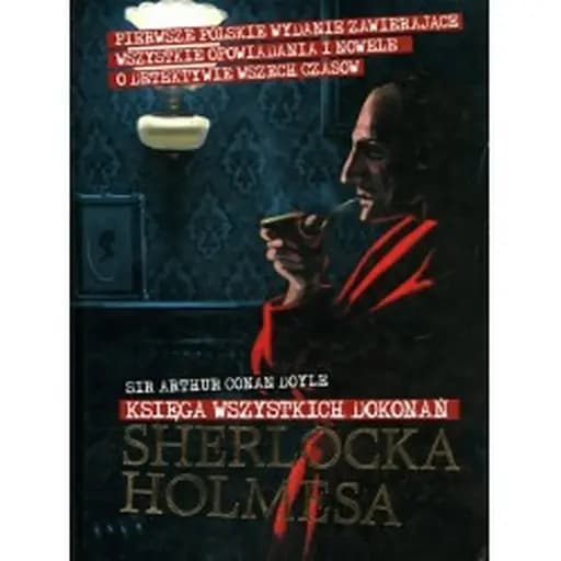 Okładka książki „Księga wszystkich dokonań Sherlocka Holmesa” — Sir Arthur Conan Doyle