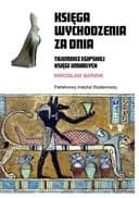 Okładka książki „Księga wychodzenia za dnia : tajemnice egipskiej Księgi Umarłych / Tajemnice…