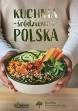 Okładka książki „Kuchnia śródziemnopolska” — Polan, Andrzej, Rybarczyk, Ina