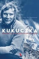 Okładka książki „Kukuczka opowieść o najsłynniejszym polskim himalaiście”