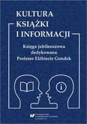 Okładka książki „Kultura książki i informacji : księga jubileuszowa dedykowana Profesor Elżbiecie…