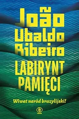 Okładka książki „Labirynt pamięci wiwat naród brazylijski!” — João Ubaldo Ribeiro