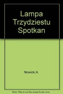 Okładka książki „Lampa trzydziestu spotkań, czyli, Bruno w trzydziestu dialogach” — Andrzej Nowicki