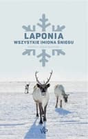 Okładka książki „Laponia. Wszystkie imiona śniegu” — Adam Biernat (zdjęcia) Marta Biernat