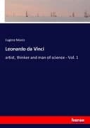 Okładka książki „Leonardo Da Vinci Artist, Thinker and Man of Science - Vol. 1” — Eugène Müntz
