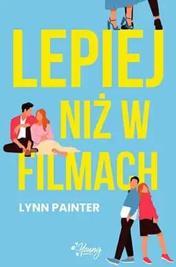 Okładka książki „Lepiej niż w filmach” — Lynn Painter