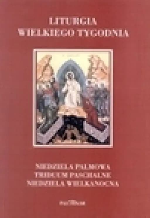 Okładka książki „Liturgia Wielkiego Tygodnia” — Praca Zbiorowa