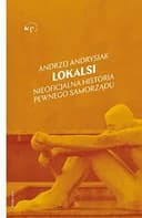 Okładka książki „Lokalsi nieoficjalna historia pewnego samorządu” — Andrzej Andrysiak