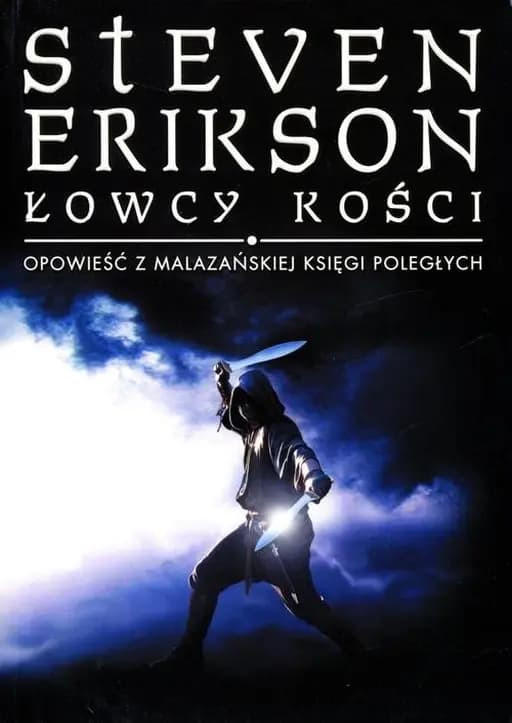 Okładka książki „Łowcy kości (Malazańska Księga Poległych #6)” — Erikson, Steven (1959)