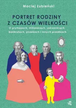 Okładka książki „Łubieńscy. Portret rodziny z czasów wielkości” — Maciej Łubieński