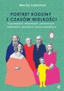 Okładka książki „Łubieńscy. Portret rodziny z czasów wielkości” — Maciej Łubieński